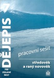 Dějepis 7 pro základní školy - Středověk a raný novověk - Pracovní sešit Dějepis 7 pro základní školy - Středověk a raný novověk - Pracovní sešit