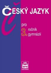 Český jazyk pro 3. ročník gymnázií Český jazyk pro 3. ročník gymnázií