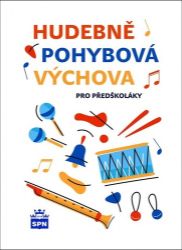 Hudebně pohybová výchova pro předškoláky Hudebně pohybová výchova pro předškoláky
