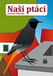 Naši ptáci - naučné říkanky - Zdeněk Železný - Básničky a říkadla pro děti Naši ptáci - naučné říkanky
