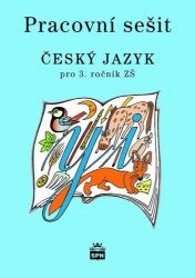 Český jazyk 3 pro základní školy - Pracovní sešit Český jazyk 3 pro základní školy - Pracovní sešit