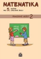 Matematika pro 5. ročník základní školy - Pracovní sešit 2 Matematika pro 5. ročník základní školy - Pracovní sešit 2
