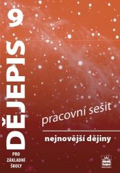 Dějepis 9 pro základní školy - Nejnovější dějiny - Pracovní sešit Dějepis 9 pro základní školy - Nejnovější dějiny - Pracovní sešit