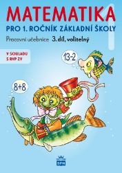 Matematika pro 1 ročník základní školy 3.díl - Miroslava Čížková Pišlova - Matematika a fyzika Matematika 1 pro 1. ročník základní školy