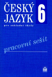 Český jazyk 6 pro základní školy - Pracovní sešit Český jazyk 6 pro základní školy - Pracovní sešit