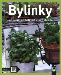 Bylinky na okně, na balkoně a na zahradě Bylinky na okně, na balkoně a na zahradě