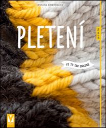Pletení - Jak na to - Jessica Bewernick - Hobby Pletení - Jak na to
