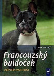 Francouzský buldoček - Výběr, chov, výcvik, zábava - Anne Posthoff - Psi Francouzský buldoček - Výběr, chov, výcvik, zábava