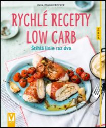 Rychlé recepty Low Carb - Štíhlá linie raz dva - Inga Pfannebecker - Diety a plány Rychlé recepty Low Carb - Štíhlá linie raz dva