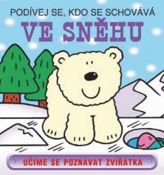 Ve sněhu - Podívej se, kdo se schovává - Interaktivní knihy pro nejmenší Ve sněhu - Podívej se, kdo se schovává