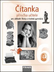 Čítanka 6 pro ZŠ a víceletá gymnázia - Příručka učitele - kolektiv autorů,Ladislava Lederbuchová - Učebnice a jazyky Čítanka 6 pro ZŠ a víceletá gymnázia - Příručka učitele