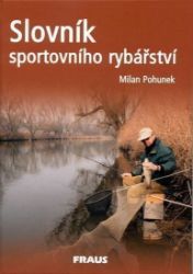 Slovník sportovního rybářství - Milan Pohunek - Rybaření Slovník sportovního rybářství