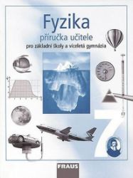 Fyzika 7 pro ZŠ a víceletá gymnázia - příručka učitele Fyzika 7 pro ZŠ a víceletá gymnázia - příručka učitele