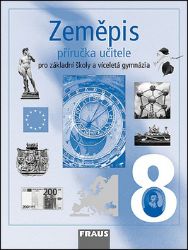 Zeměpis 8 pro ZŠ a víceletá gymnázia - Příručka učitele Zeměpis 8 pro ZŠ a víceletá gymnázia - Příručka učitele