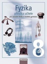 Fyzika 8 pro ZŠ a víceletá gymnázia - Příručka učitele Fyzika 8 pro ZŠ a víceletá gymnázia - Příručka učitele