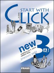 Start with Click New 3 - pracovní sešit - kolektiv autorů,Jiří Šádek,Miluška Karásková - Učebnice angličtiny pro ZŠ Start with Click New 3 - pracovní sešit