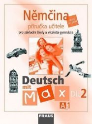 Deutsch mit Max A1/díl 2 - příručka učitele - kolektiv autorů,Milena Zbranková,Olga Fišarová - Učebnice němčiny pro SŠ Deutsch mit Max A1/díl 2 - příručka učitele