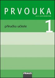 Prvouka 1 pro ZŠ - příručka učitele - kolektiv autorů,Jana Stará,Michaela Dvořáková,Dominik Dvořák - Prvouka a přírodověda pro 1. třídu Prvouka 1 pro ZŠ - příručka učitele
