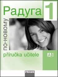 Raduga po-novomu 1 - Příručka učitele A1 Raduga po-novomu 1 - Příručka učitele A1