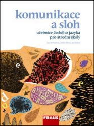 Český jazyk pro SŠ - Komunikace a sloh Český jazyk pro SŠ - Komunikace a sloh