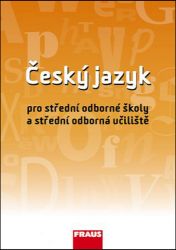 Český jazyk pro SOŠ a SOU UČ - Ivo Martinec,kolektiv autorů,Jaroslava Ježková - Český jazyk, gramatika Český jazyk pro SOŠ a SOU UČ