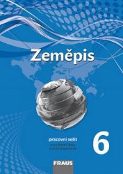 Zeměpis 6 pro ZŠ a víceletá gymnázia - Pracovní sešit Zeměpis 6 pro ZŠ a víceletá gymnázia - Pracovní sešit