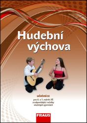 Hudební výchova pro 6. a 7. ročník ZŠ a odpovídající ročníky VG - Učebnice Hudební výchova pro 6. a 7. ročník ZŠ a odpovídající ročníky VG - Učebnice