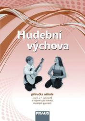 Hudební výchova pro 6. a 7. ročník ZŠ a odpovídající ročníky VG - Příručka učitele Hudební výchova pro 6. a 7. ročník ZŠ a odpovídající ročníky VG - Příručka učitele