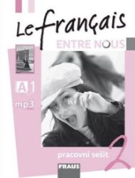 Le francais ENTRE NOUS 2 - pracovní sešit - Daniele Geffroy-Konštacký,Sylva Nováková,Jana Kolmanová,Jana Táborská - Učebnice francouzštiny Le francais ENTRE NOUS 2 - pracovní sešit
