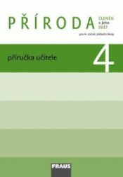 Příroda 4 pro ZŠ - Člověk a jeho svět - Příručka učitele Příroda 4 pro ZŠ - Člověk a jeho svět - Příručka učitele