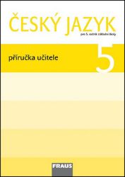 Český jazyk 5 pro ZŠ - Příručka učitele Český jazyk 5 pro ZŠ - Příručka učitele