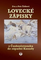 Lovecké zápisky z Československa do západní Kanady Lovecké zápisky z Československa do západní Kanady