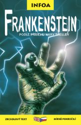 Frankenstein - Zrcadlová četba - Mary Shelley - Dvojjazyčná literatura Frankenstein - Zrcadlová četba