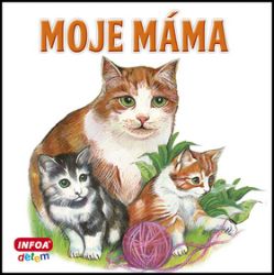 Moje máma - Leporela pro děti Moje máma