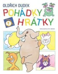 Pohádky a hrátky - Oldřich Dudek - Básničky a říkadla pro děti Pohádky a hrátky