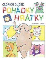 Pohádky a hrátky - Oldřich Dudek - Básničky a říkadla pro děti Pohádky a hrátky