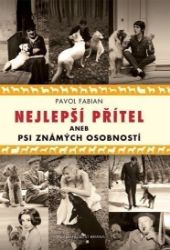 Nejlepší přítel aneb psi známých osobností - Pavol Fabian - Světový humor a satira Nejlepší přítel aneb psi známých osobností