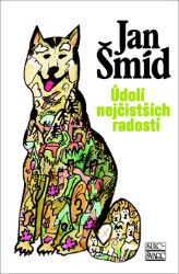 Údolí nejčistších radostí - Jan Šmíd - Humor a satira Údolí nejčistších radostí