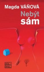 Nebýt sám - Magda Váňová - Česká a slovenská beletrie Nebýt sám