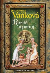 Lucemburkové - Rozděl a panuj - Ludmila Vaňková - Historické romány Lucemburkové - Rozděl a panuj