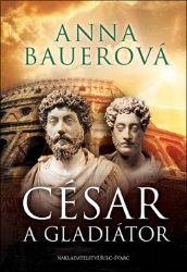 César a gladiátor - Anna Bauerová - Historické romány César a gladiátor