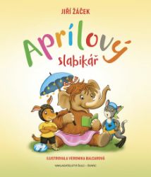 Aprílový slabikář - Jiří Žáček - Jiří Žáček básničky pro děti Aprílový slabikář