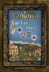 Čas růží - Ludmila Vaňková - Historické romány Čas růží
