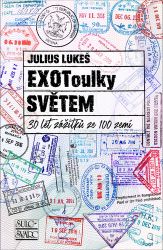 EXOToulky SVĚTEM: 30 let zážitků ze 100 zemí - Julius Lukeš - Humor a satira EXOToulky SVĚTEM: 30 let zážitků ze 100 zemí