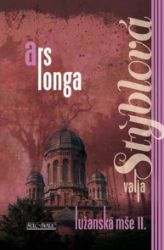Lužanská mše II. - Ars longa - Valja Stýblová - Životopisné romány Lužanská mše II. - Ars longa