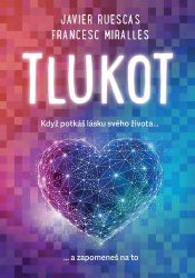 Tlukot - Když potkáš lásku svého života… a zapomeneš na to! Tlukot - Když potkáš lásku svého života… a zapomeneš na to!