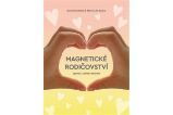 Magnetické rodičovství - Výchova vedená srdcem
