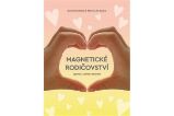Magnetické rodičovství - Výchova vedená srdcem - Dominika Boček - Výchova Magnetické rodičovství - Výchova vedená srdcem