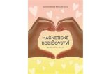 Magnetické rodičovství - Výchova vedená srdcem - Dominika Boček - Výchova Magnetické rodičovství - Výchova vedená srdcem