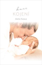 Kurz kojení - Zdeňka Nosková - Psychologie Kurz kojení